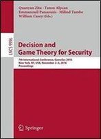 Decision And Game Theory For Security: 7th International Conference, Gamesec 2016, New York, Ny, Usa, November 2-4, 2016, Proceedings (Lecture Notes In Computer Science)