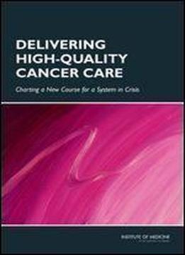 Delivering High-quality Cancer Care: Charting A New Course For A System In Crisis