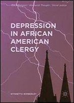 Depression In African American Clergy (Black Religion/Womanist Thought/Social Justice)