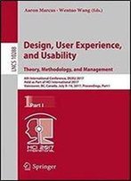 Design, User Experience, And Usability: Theory, Methodology, And Management: 6th International Conference, Duxu 2017, Held As Part Of Hci ... Part I (Lecture Notes In Computer Science)