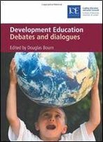 Development Education: Debates And Dialogue