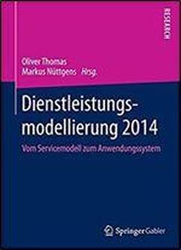 Dienstleistungsmodellierung 2014: Vom Servicemodell Zum Anwendungssystem