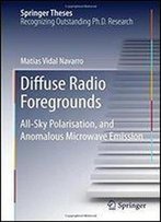Diffuse Radio Foregrounds: All-Sky Polarisation, And Anomalous Microwave Emission (Springer Theses)