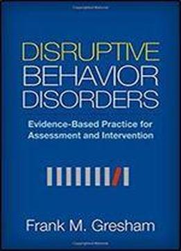 Disruptive Behavior Disorders: Evidence-based Practice For Assessment And Intervention