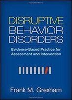 Disruptive Behavior Disorders: Evidence-Based Practice For Assessment And Intervention
