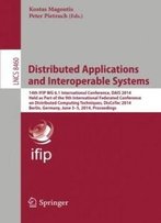 Distributed Applications And Interoperable Systems: 14th Ifip Wg 6.1 International Conference, Dais 2014, Held As Part Of The 9th International ... (Lecture Notes In Computer Science)