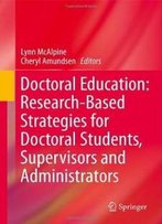 Doctoral Education: Research-Based Strategies For Doctoral Students, Supervisors And Administrators