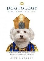 Dogtology: A Humorous Exploration Of Man’S Fur-Ocious Devotion To Dogs