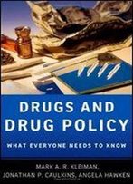 Drugs And Drug Policy: What Everyone Needs To Know