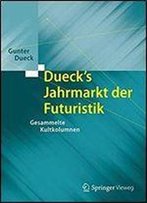 Dueck's Jahrmarkt Der Futuristik: Gesammelte Kultkolumnen