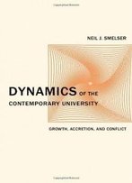 Dynamics Of The Contemporary University: Growth, Accretion, And Conflict (Clark Kerr Lectures On The Role Of Higher Education In Society)