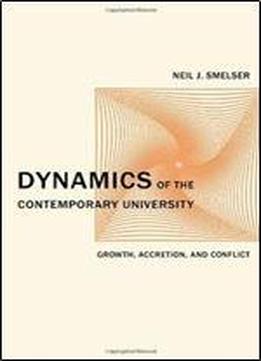 Dynamics Of The Contemporary University: Growth, Accretion, And Conflict