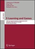 E-Learning And Games: 10th International Conference, Edutainment 2016, Hangzhou, China, April 14-16, 2016, Revised Selected Papers (Lecture Notes In Computer Science)