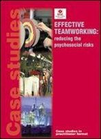 Effective Teamworking: Reducing The Psychosocial Risks