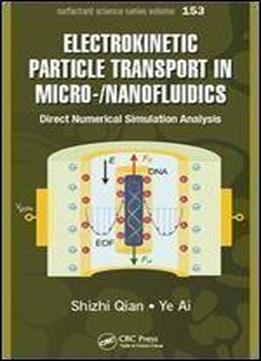 Electrokinetic Particle Transport In Micro-/nanofluidics: Direct Numerical Simulation Analysis (surfactant Science)