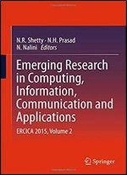 Emerging Research In Computing, Information, Communication And Applications: Ercica 2015, Volume 2