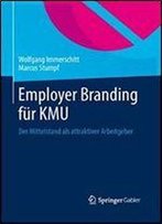 Employer Branding Fur Kmu: Der Mittelstand Als Attraktiver Arbeitgeber
