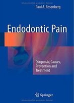 Endodontic Pain: Diagnosis, Causes, Prevention And Treatment