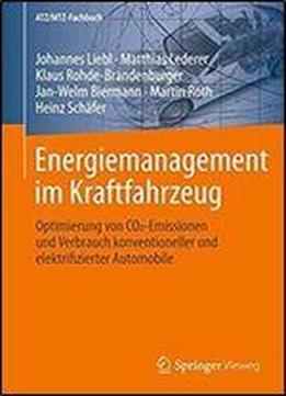 Energiemanagement Im Kraftfahrzeug: Optimierung Von Co2-emissionen Und Verbrauch Konventioneller Und Elektrifizierter Automobile (atz/mtz-fachbuch)
