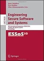 Engineering Secure Software And Systems: 8th International Symposium, Essos 2016, London, Uk, April 6-8, 2016. Proceedings (Lecture Notes In Computer Science)