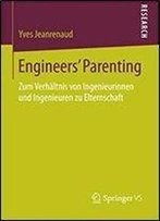 Engineers Parenting: Zum Verhaltnis Von Ingenieurinnen Und Ingenieuren Zu Elternschaft