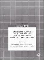 English Studies: The State Of The Discipline, Past, Present, And Future