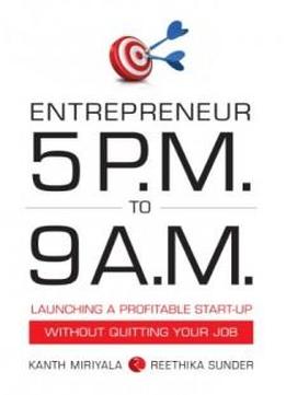 Entrepreneur 5 P.m. To 9 A.m.: Launching A Profitable Start-up Without Quitting Your Job