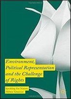 Environment, Political Representation And The Challenge Of Rights: Speaking For Nature
