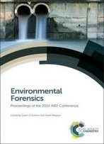 Environmental Forensics: Proceedings Of The 2014 Inef Conference (Special Publications)