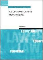 Eu Consumer Law And Human Rights (Oxford Studies In European Law)