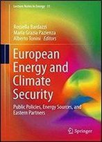 European Energy And Climate Security: Public Policies, Energy Sources, And Eastern Partners (Lecture Notes In Energy)