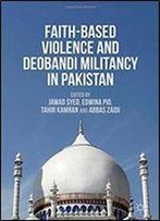 Faith-Based Violence And Deobandi Militancy In Pakistan