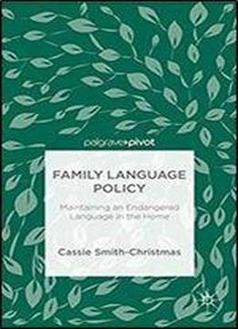 Family Language Policy: Maintaining An Endangered Language In The Home