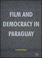 Film And Democracy In Paraguay