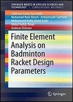 Finite Element Analysis On Badminton Racket Design Parameters (Springerbriefs In Applied Sciences And Technology)