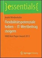 Flexibilitatspotenziale Heben It-Wertbeitrag Steigern: Hmd Best Paper Award 2013 (Essentials)