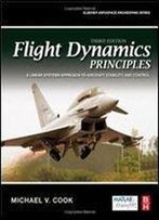 Flight Dynamics Principles, Third Edition: A Linear Systems Approach To Aircraft Stability And Control (Aerospace Engineering)
