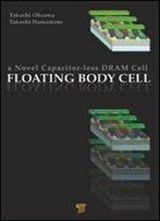 Floating Body Cell: A Novel Capacitor-Less Dram Cell
