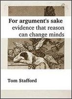 For Argument's Sake: Evidence That Reason Can Change Minds