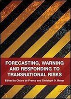 Forecasting, Warning And Responding To Transnational Risks