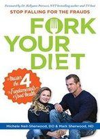 Fork Your Diet: Master The 4 Fundamentals Of Good Health