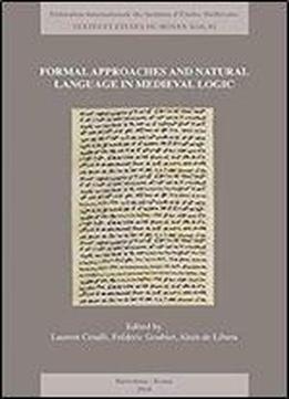 Formal Approaches And Natural Language In Medieval Logic (textes Et Etudes Du Moyen Age)