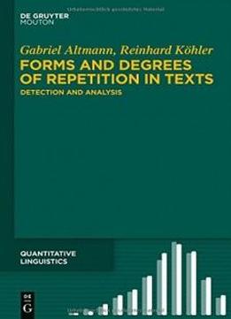 Forms And Degrees Of Repetition In Texts: Detection And Analysis (quantitative Linguistics)