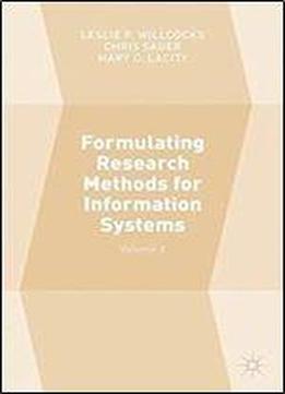 Formulating Research Methods For Information Systems: Volume 2