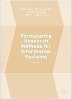 Formulating Research Methods For Information Systems: Volume 2