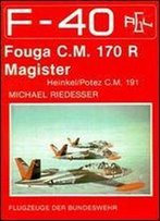 Fouga C.M. 170 R Magister (Heinkel/Potez C.M. 191) (F-40 Flugzeuge Der Bundeswehr 8)