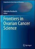 Frontiers In Ovarian Cancer Science (Comprehensive Gynecology And Obstetrics)