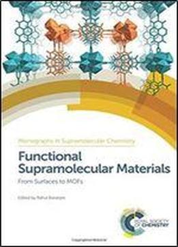 Functional Supramolecular Materials: From Surfaces To Mofs (monographs In Supramolecular Chemistry)