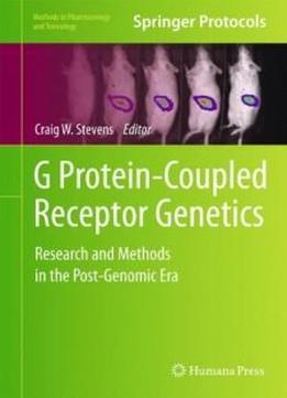 G Protein-coupled Receptor Genetics: Research And Methods In The Post-genomic Era (methods In Pharmacology And Toxicology)