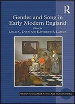 Gender And Song In Early Modern England (women And Gender In The Early Modern World)